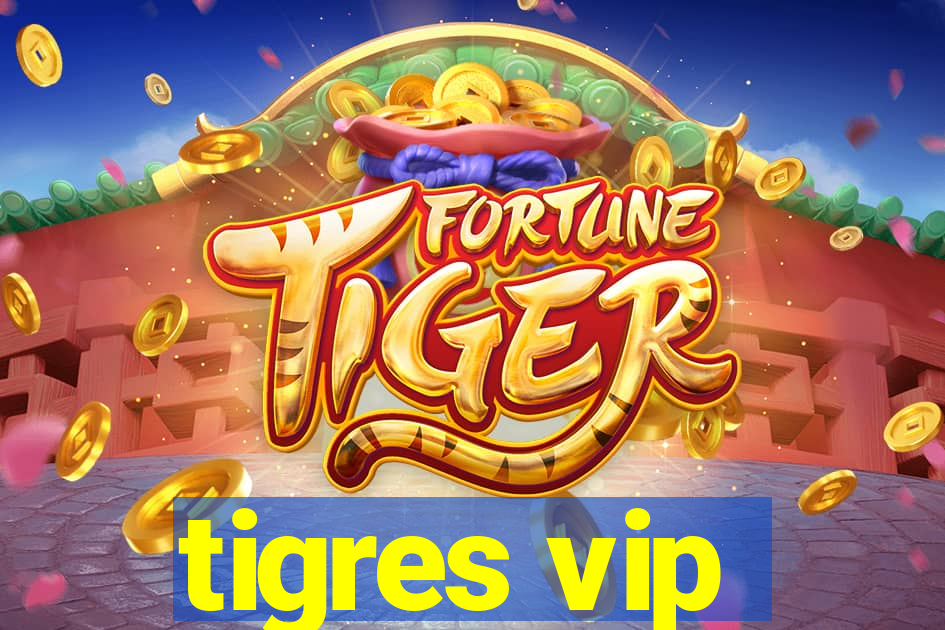tigres vip